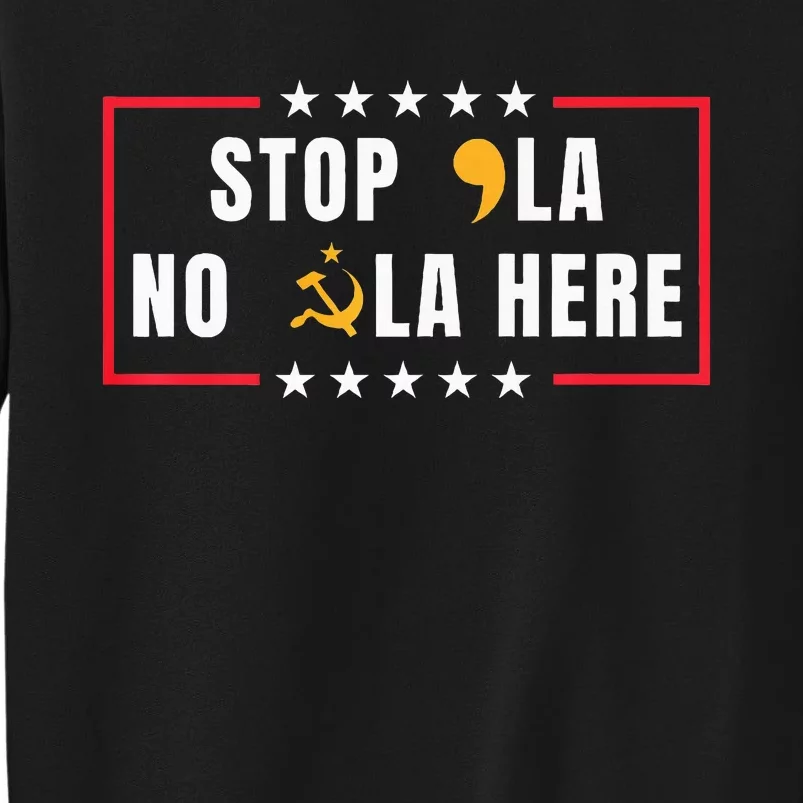 Stop Comma La No Commie La Here 2024 Sweatshirt