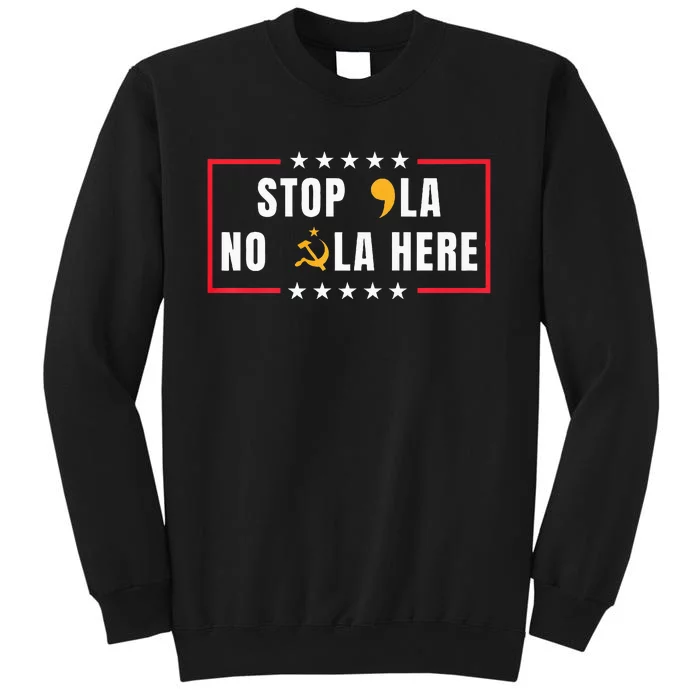 Stop Comma La No Commie La Here 2024 Sweatshirt