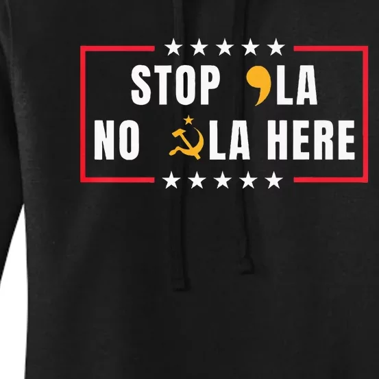 Stop Comma La No Commie La Here 2024 Women's Pullover Hoodie