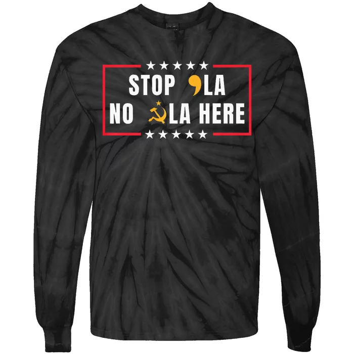 Stop Comma La No Commie La Here 2024 Tie-Dye Long Sleeve Shirt