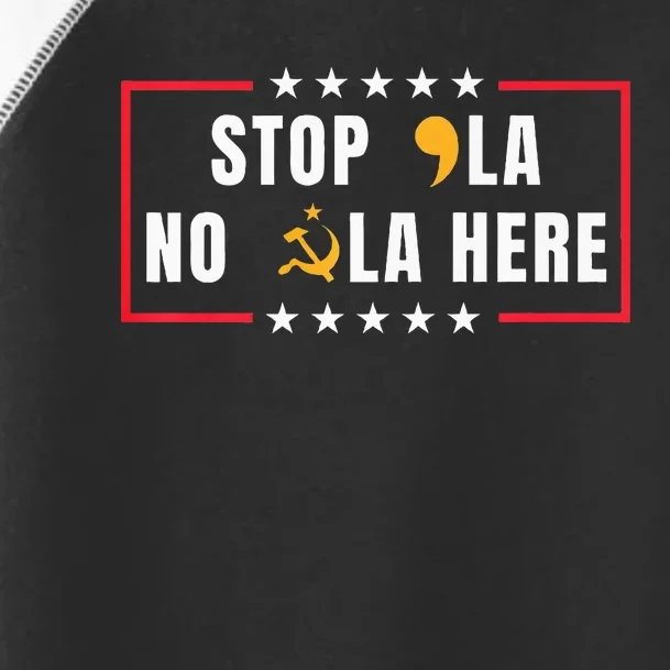 Stop Comma La No Commie La Here 2024 Toddler Fine Jersey T-Shirt