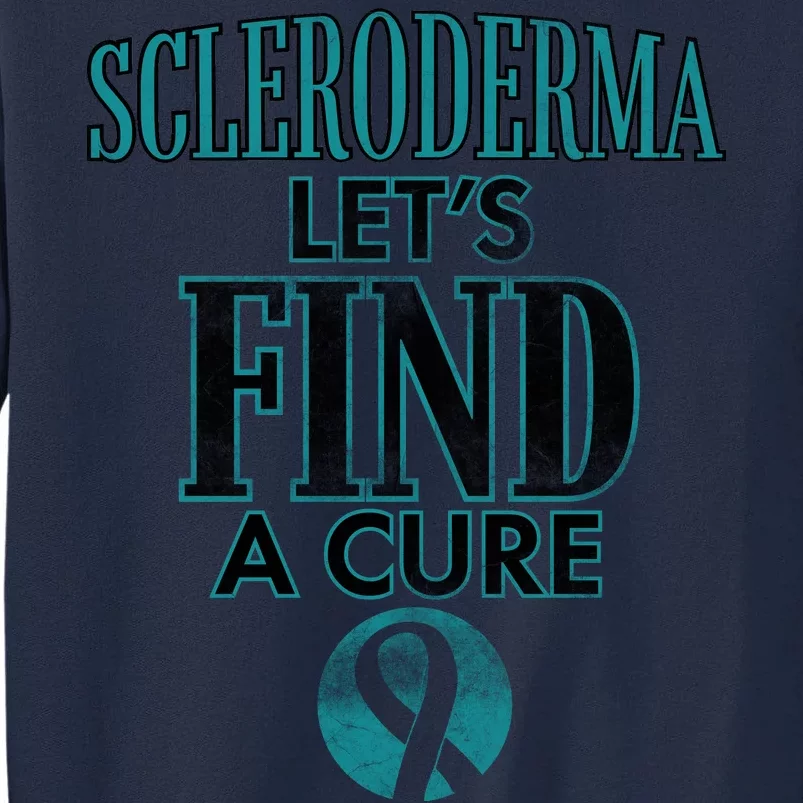 Scleroderma Let's Find A Cure Tall Sweatshirt