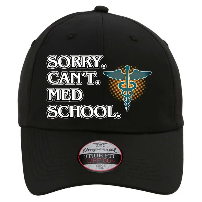 Sorry Can't Med School Medical Students Doctor Graphic Gift The Original Performance Cap