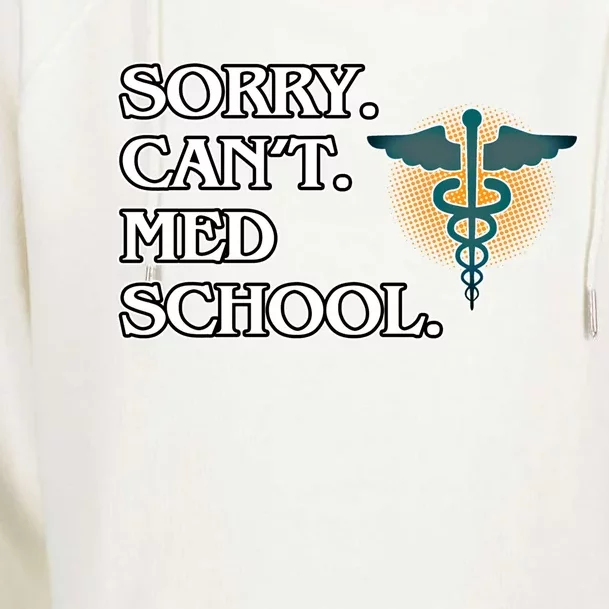 Sorry Can't Med School Medical Students Doctor Graphic Gift Womens Funnel Neck Pullover Hood