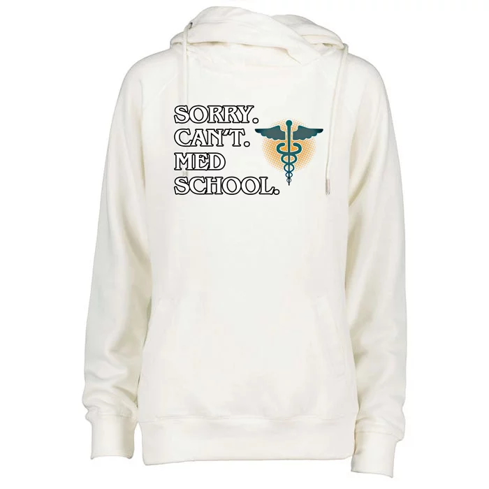 Sorry Can't Med School Medical Students Doctor Graphic Gift Womens Funnel Neck Pullover Hood