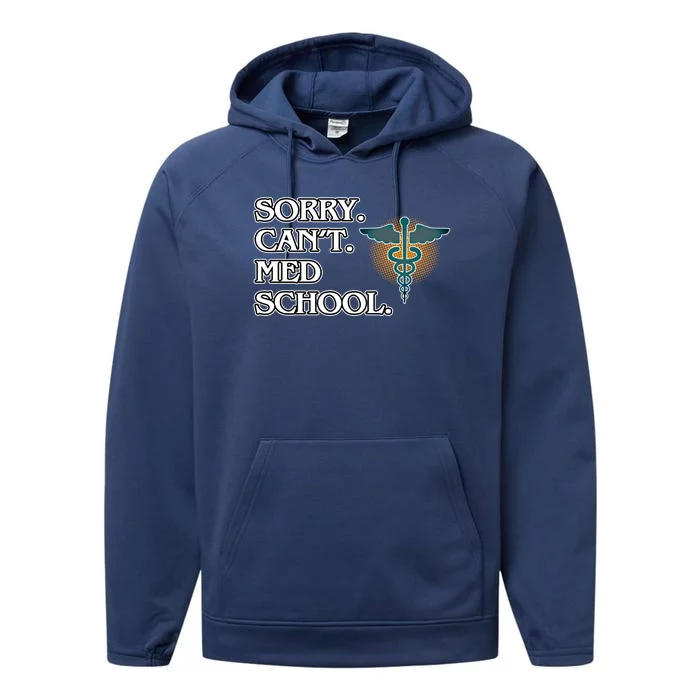 Sorry Can't Med School Medical Students Doctor Graphic Gift Performance Fleece Hoodie