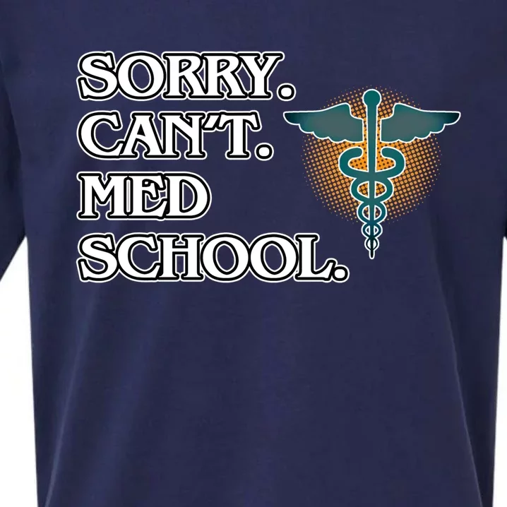 Sorry Can't Med School Medical Students Doctor Graphic Gift Sueded Cloud Jersey T-Shirt