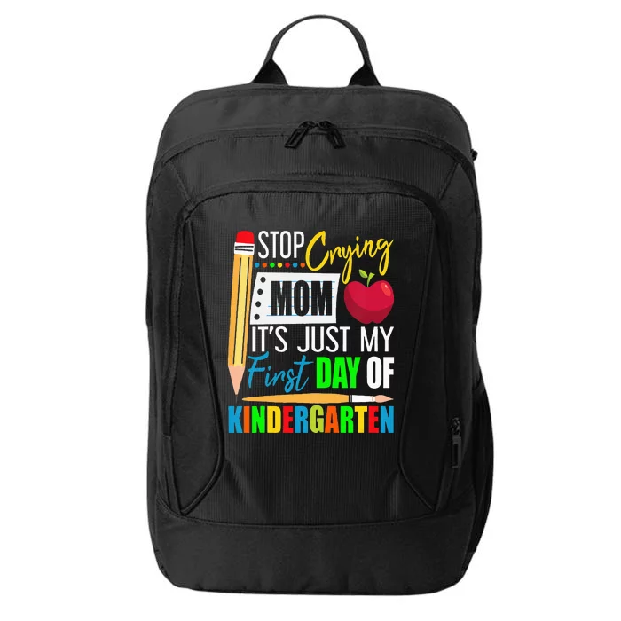 Stop Crying Mom It's Just My First Day Of Kindergarten City Backpack