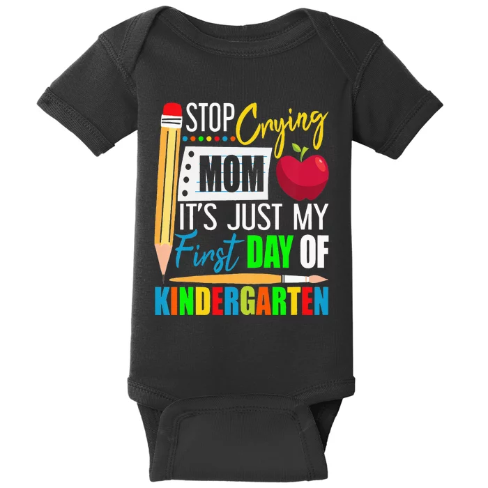 Stop Crying Mom It's Just My First Day Of Kindergarten Baby Bodysuit