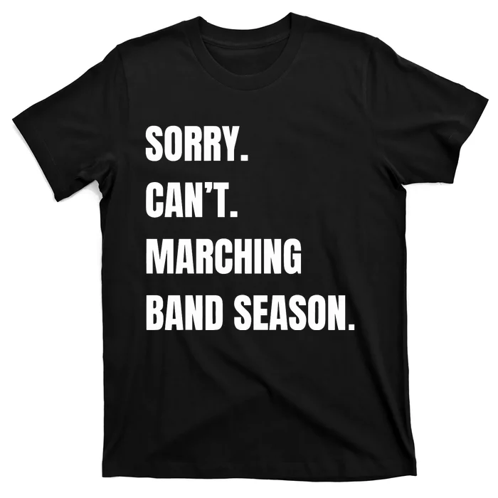 Sorry CanT Marching Band Season T-Shirt