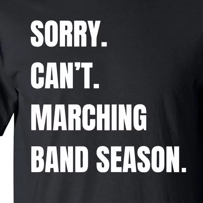 Sorry CanT Marching Band Season Tall T-Shirt