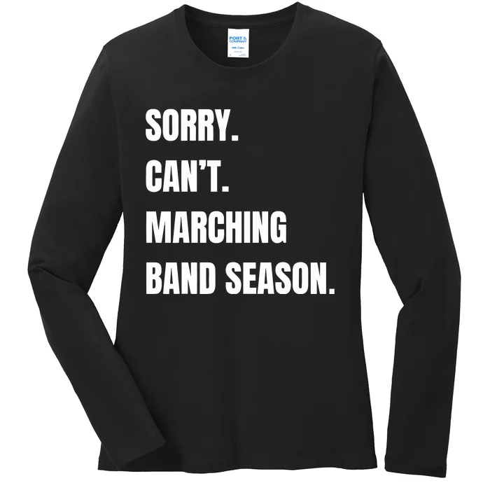 Sorry CanT Marching Band Season Ladies Long Sleeve Shirt