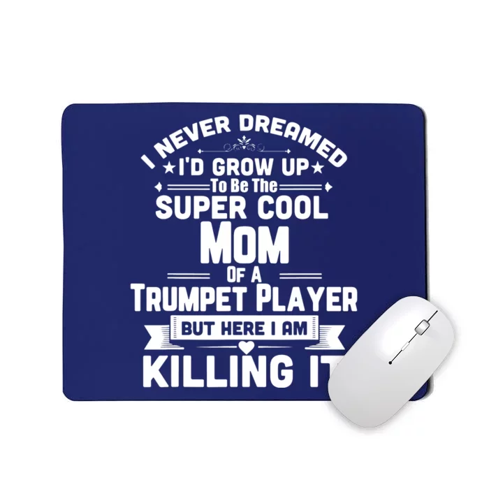 Super Cool Mom Of A Trumpet Player Marching Band Mousepad