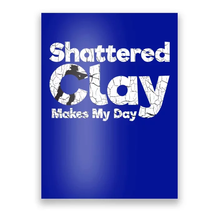 Shattered Clay Makes My Day Shooting Archery Gift Poster