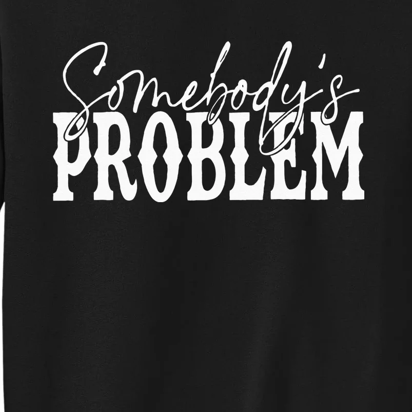 Somebody Couples Matching Somebodys Problem Tall Sweatshirt