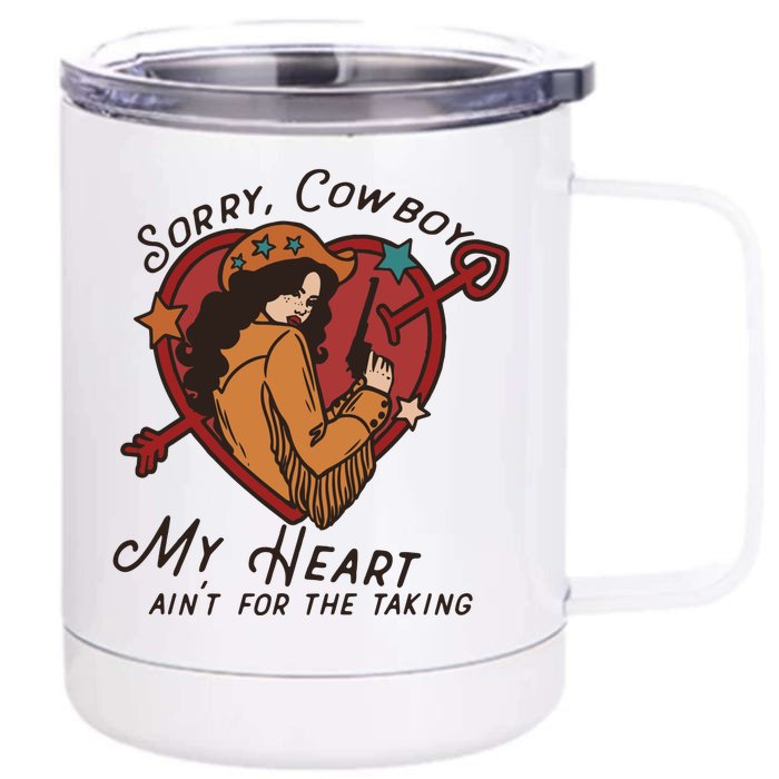 Sorry Cowboy My Heart AinT For The Talking Cowgirl Western Front & Back 12oz Stainless Steel Tumbler Cup