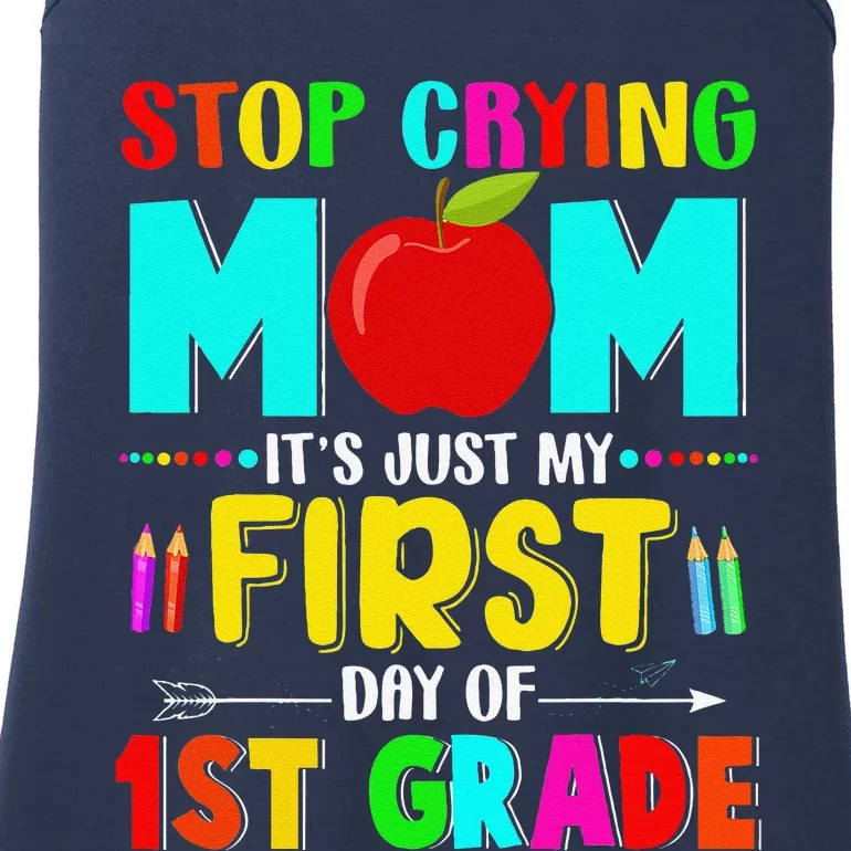 Stop Crying Mom Its Just My First Day Of 1st Grade School Ladies Essential Tank