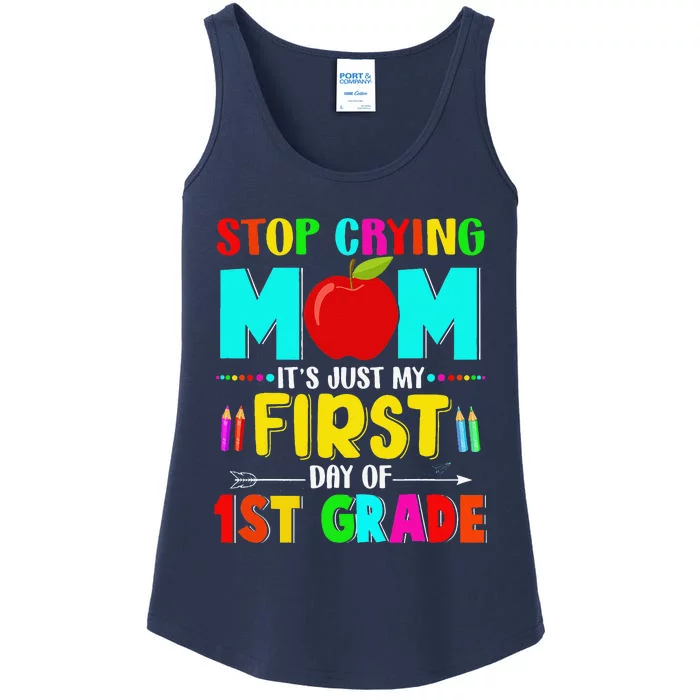 Stop Crying Mom Its Just My First Day Of 1st Grade School Ladies Essential Tank