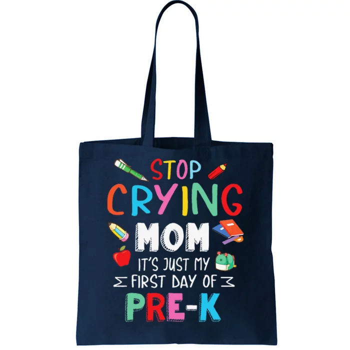 Stop Crying Mom Its Just My First Day Of Prek Back School Tote Bag