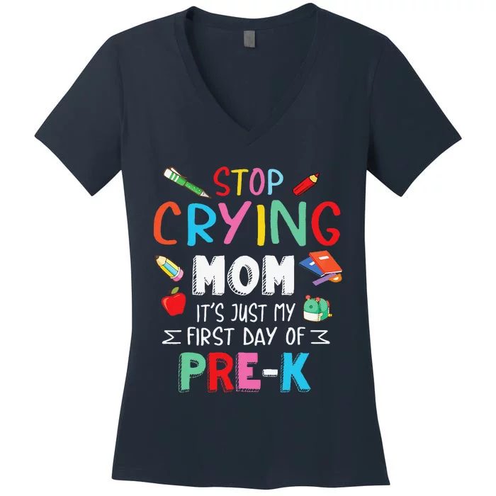 Stop Crying Mom Its Just My First Day Of Prek Back School Women's V-Neck T-Shirt