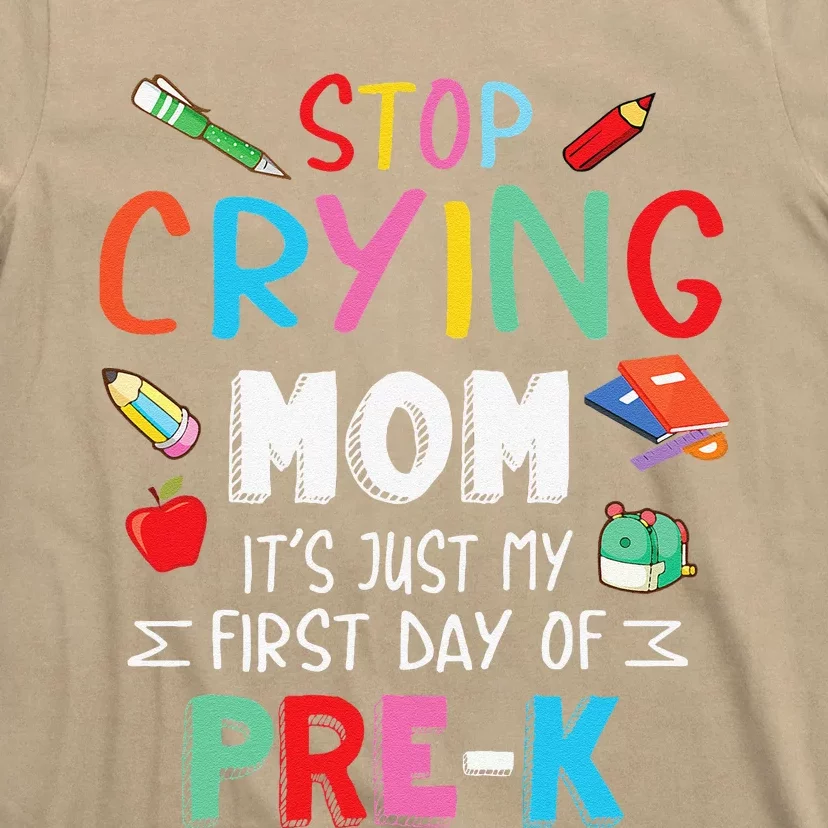 Stop Crying Mom Its Just My First Day Of Prek Back School T-Shirt