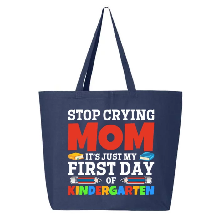 Stop Crying Mom Its Just My First Day Of Kindergarten Gift 25L Jumbo Tote