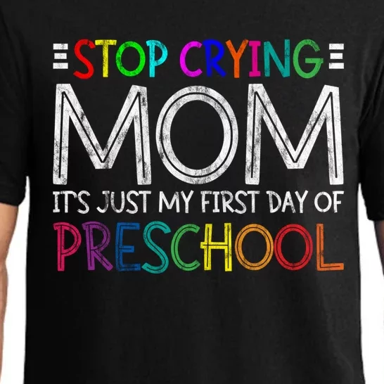 Stop Crying Mom Its Just My First Day Of Preschool Gift Pajama Set