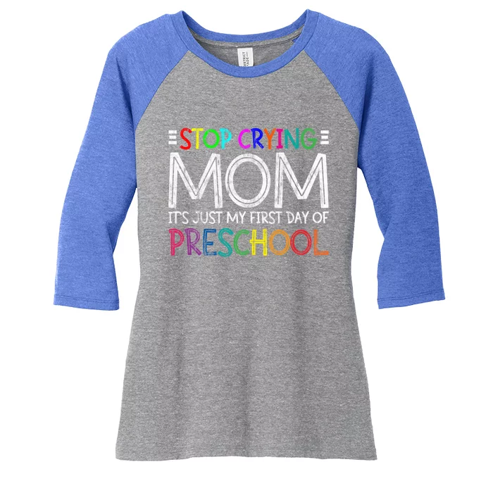 Stop Crying Mom Its Just My First Day Of Preschool Gift Women's Tri-Blend 3/4-Sleeve Raglan Shirt