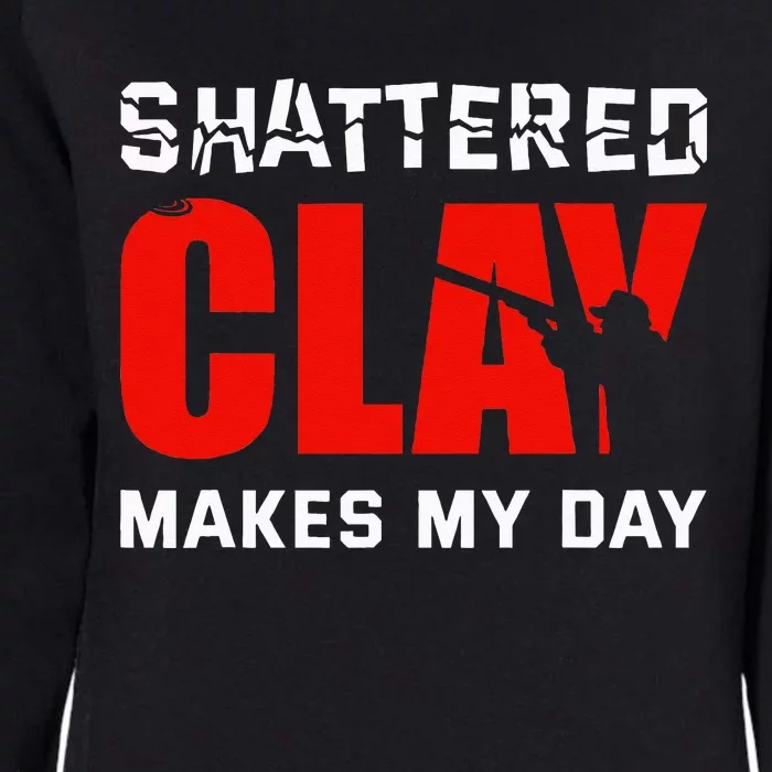 Shattered Clay Makes My Day Trap Skeet Shooting Clay Pigeon Womens California Wash Sweatshirt