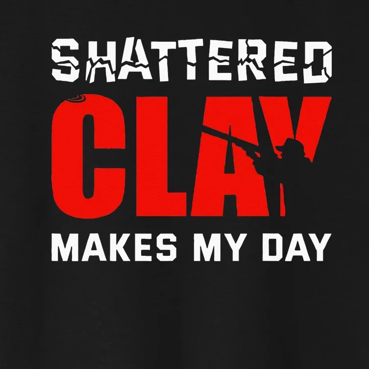 Shattered Clay Makes My Day Trap Skeet Shooting Clay Pigeon Women's Crop Top Tee