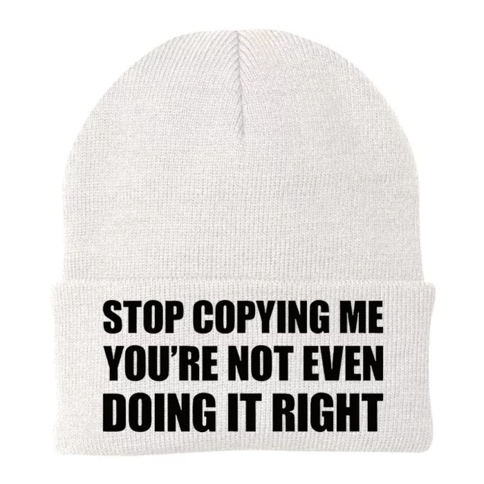 Stop Copying Me YouRe Not Even Doing It Right Knit Cap Winter Beanie