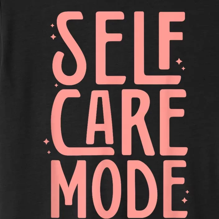 Self Care Mode Inspirational Motivational Positivity ChromaSoft Performance T-Shirt