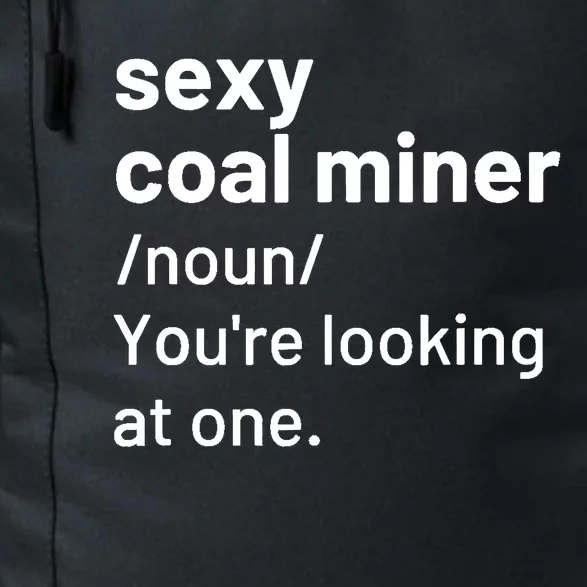 Sexy Coal Miner Definition Funny Mining Daily Commute Backpack