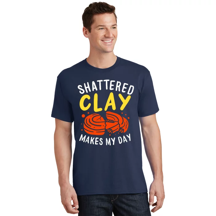 Shattered Clay Makes My Day T-Shirt