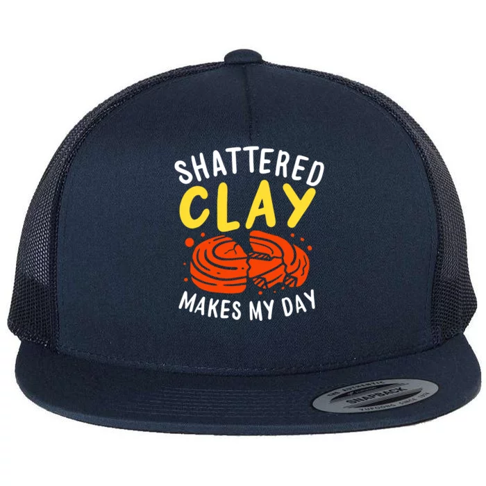 Shattered Clay Makes My Day Flat Bill Trucker Hat