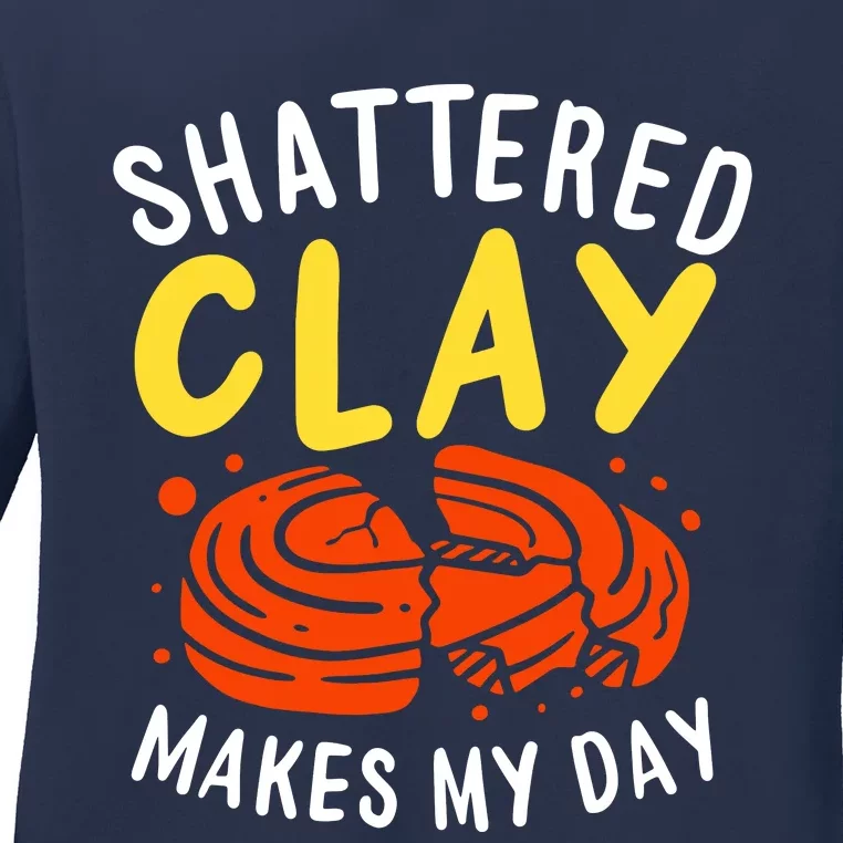 Shattered Clay Makes My Day Ladies Long Sleeve Shirt