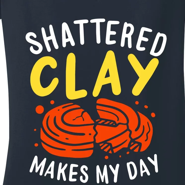 Shattered Clay Makes My Day Women's V-Neck T-Shirt