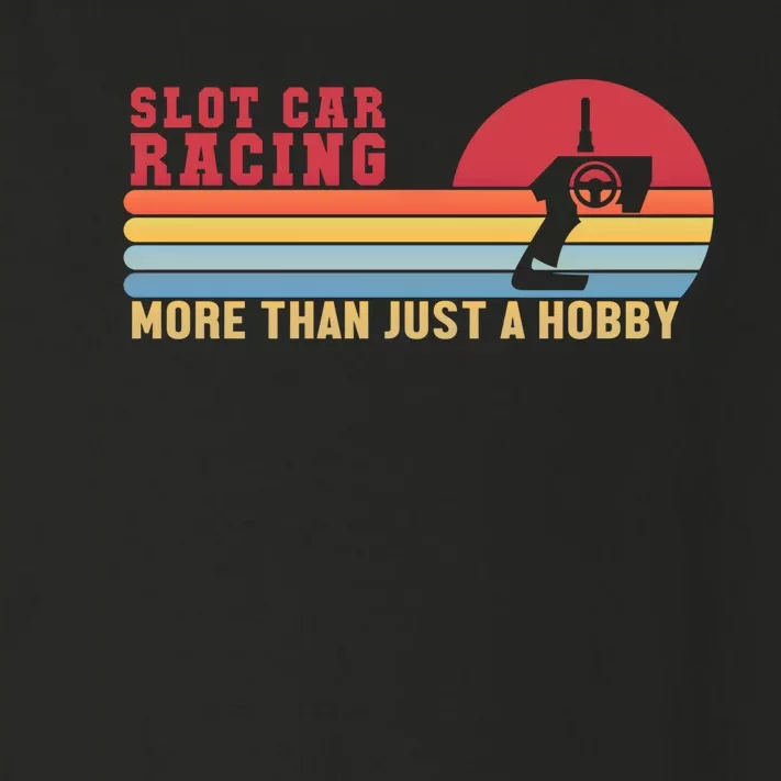 Slot Car More Than A Hobby Mini Car Drag Racing Slot Car Gift Toddler Long Sleeve Shirt