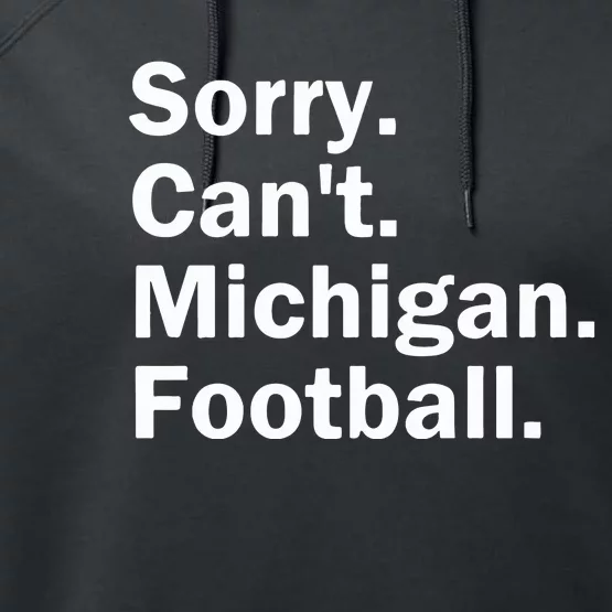 Sorry Cant Michigan Football Performance Fleece Hoodie