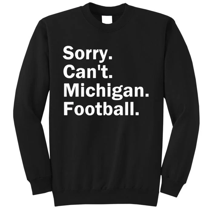 Sorry Cant Michigan Football Sweatshirt