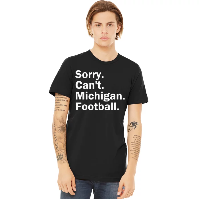 Sorry Cant Michigan Football Premium T-Shirt