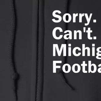 Sorry Cant Michigan Football Full Zip Hoodie