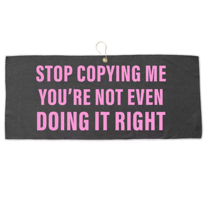 Stop Copying Me You’Re Not Even Doing It Right Large Microfiber Waffle Golf Towel