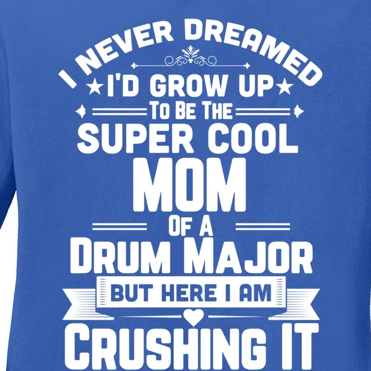 Super Cool Mom Of A Drum Major Funny Marching Band Gift Ladies Long Sleeve Shirt