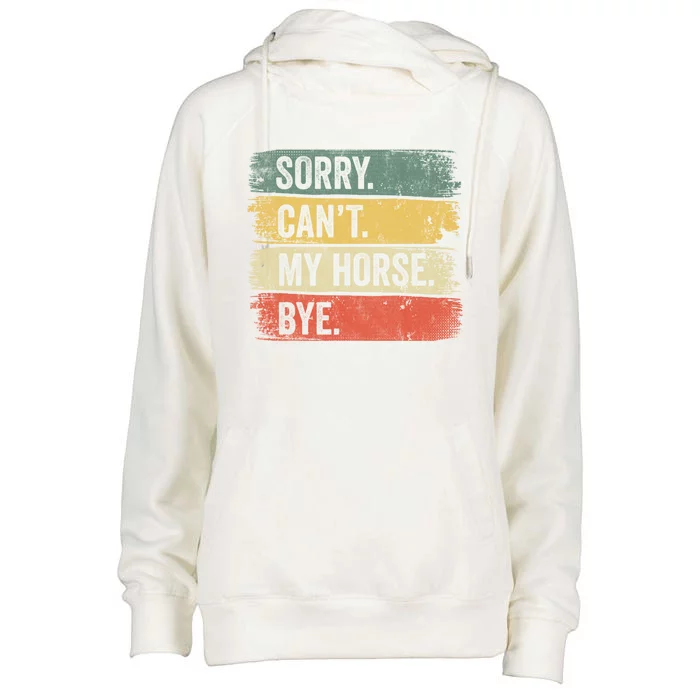 Sorry Can't My Horse Bye Horse Horseback Riding Gift Womens Funnel Neck Pullover Hood