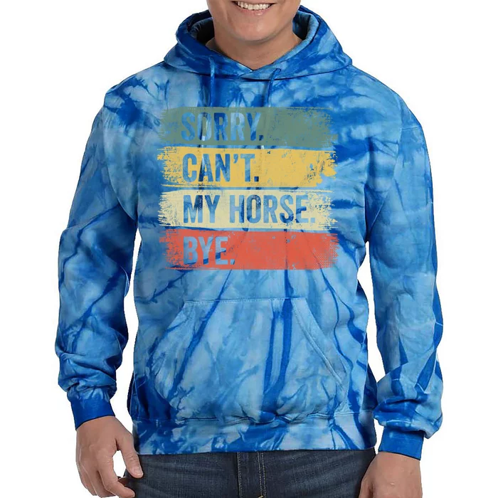 Sorry Can't My Horse Bye Horse Horseback Riding Gift Tie Dye Hoodie