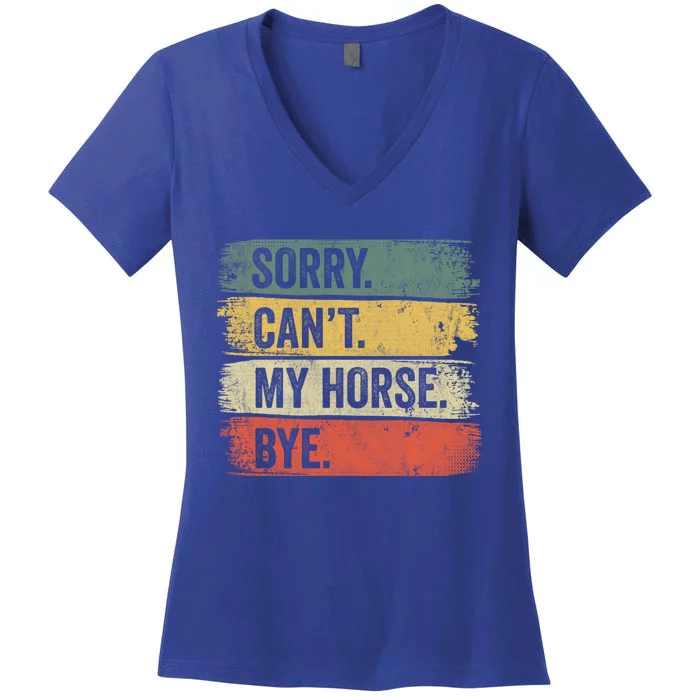 Sorry Can't My Horse Bye Horse Horseback Riding Gift Women's V-Neck T-Shirt