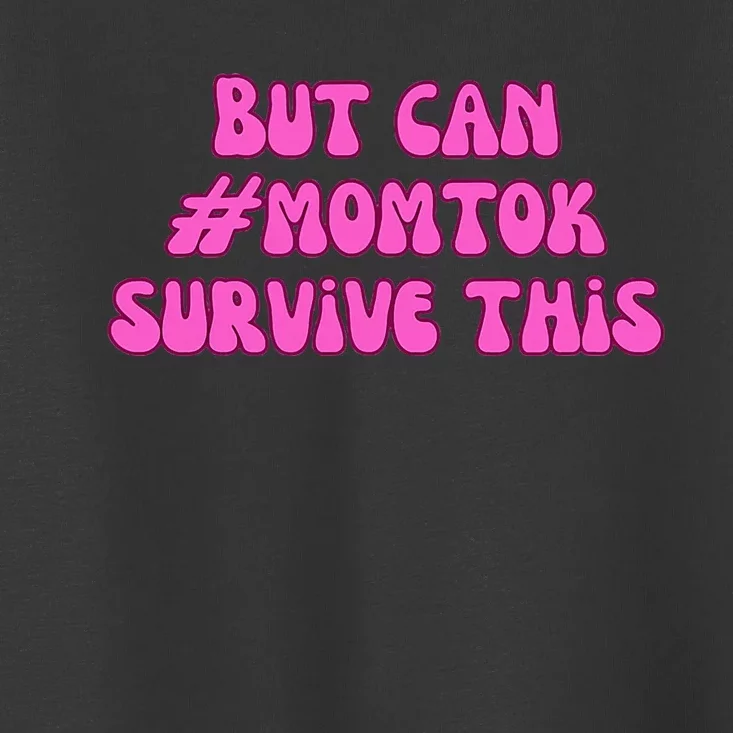 Slomw Can Momtok Survive This Toddler T-Shirt