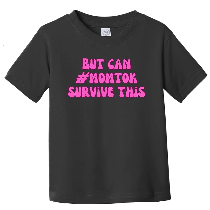 Slomw Can Momtok Survive This Toddler T-Shirt