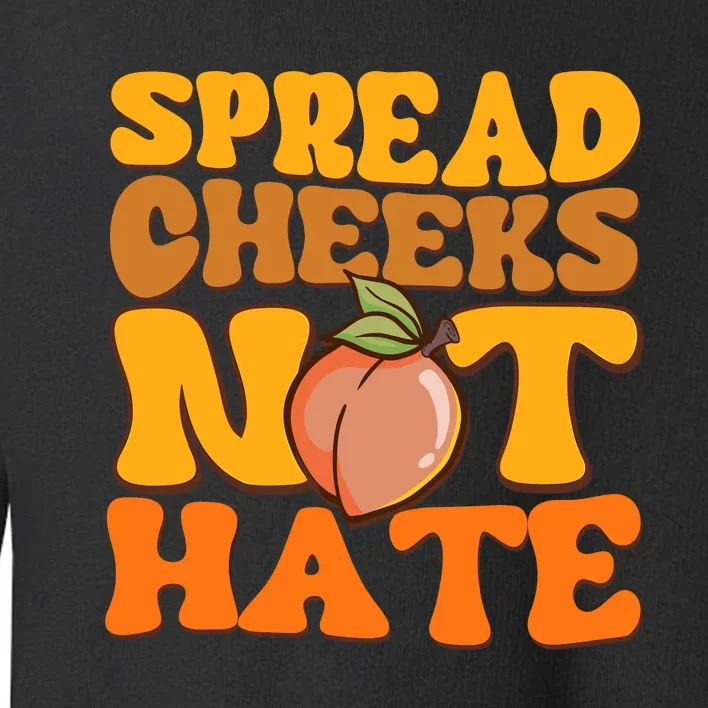 Spread Cheeks Not Hate Fitness Workout Funny Gym Toddler Sweatshirt